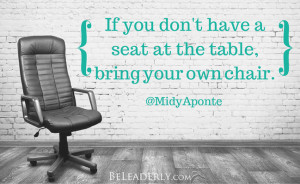 If You Don 39 t Have a Seat at the Table Bring Your Own Chair
