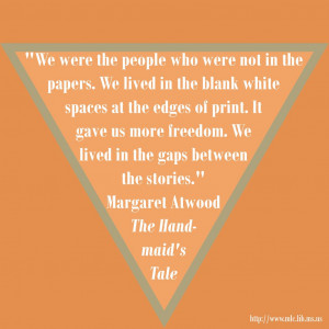 from margaret atwood s the handmaid s tale we lived in the gaps ...