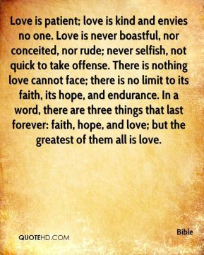 Bible - Love is patient; love is kind and envies no one. Love is never ...