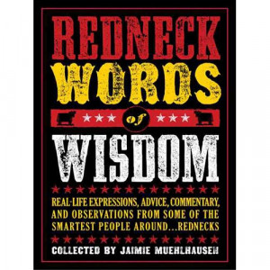 Redneck Words Wisdom Real Life Expressions Advice Commentary