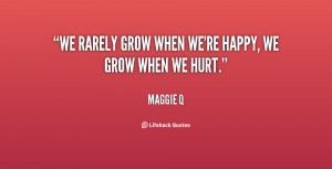 We rarely grow when we 39 re happy we grow when we hurt