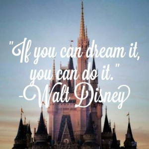 If you can dream it, you can do it.