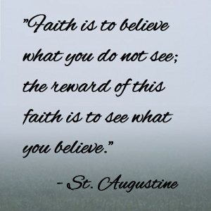 ... faith is to see what you believe.