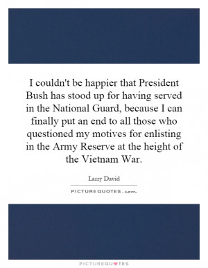 President Bush has stood up for having served in the National Guard ...
