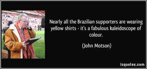 Nearly all the Brazilian supporters are wearing yellow shirts - it's a ...