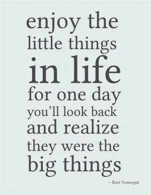 ... For One Day You’ll Look Back And Realize They Were The Big Things