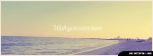 Wish you were here vacation vintage facebook cover photo quote ...