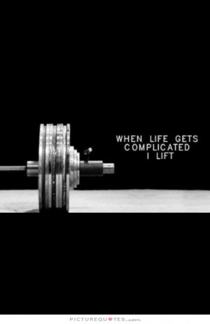 Complicated Quotes Weight Lifting Quotes