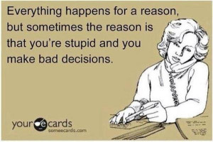 Everything happens for a reason...haha!
