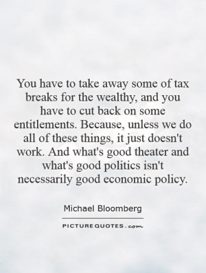 You have to take away some of tax breaks for the wealthy and you have
