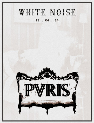 PVRIS | White Noise poster [3] | radiicvl editWatch the 'My House ...