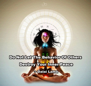 ... not let the behaviour of others destroy your inner peace / Dalai Lama