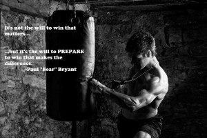 not the will to win that matters, but it's the will to prepare to win ...