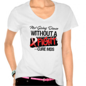 MDS Not Going Down Without a Fight T Shirts