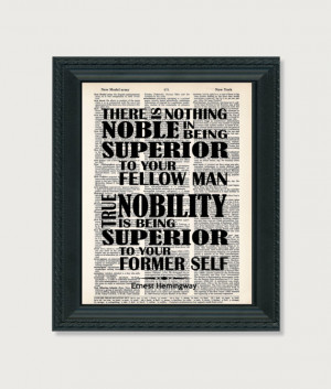 Ernest Hemingway Quote - There is Nothing Noble In Being Superior To ...