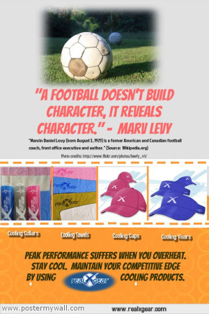 Football doesn't build character, it reveals character. - Marv Levy