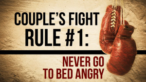 Couple’s Fight Rule #1: Never Go to Bed Angry