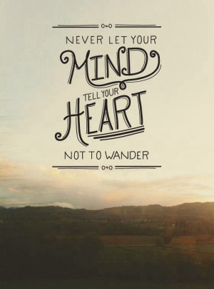 mind heart wander quotes