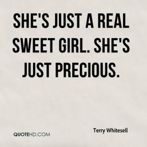 Terry Whitesell - She's just a real sweet girl. She's just precious.