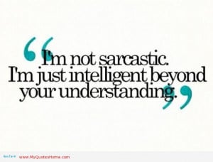 Quotes, Sayings, Humor & Sarcasm! Sarcasm Pictures Quotes