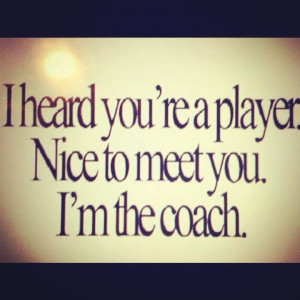 Player? ... I'm the coach! #quote
