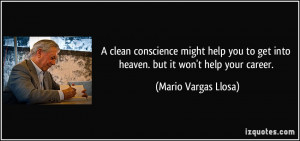 clean conscience might help you to get into heaven. but it won't ...
