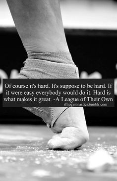 Gymnastics quote: Of course it's hard. It's supposed to be hard. If it ...