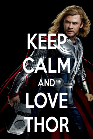 Keep Calm And Love Thor, Chris Hemsworth, Marvel Things, Avengers ...