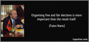 Organising free and fair elections is more important than the result ...