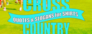 Cross Country Quotes and Slogans for Shirts
