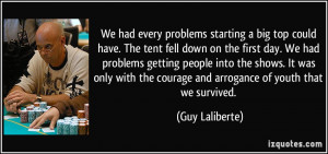 We had every problems starting a big top could have. The tent fell ...