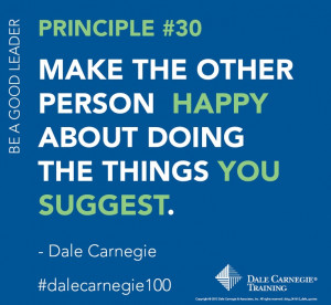 Dale Carnegie Principle #30 - 
