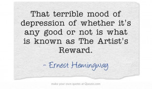 That terrible mood of depression of whether it's any good or not is ...