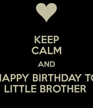 happy birthday little brother
