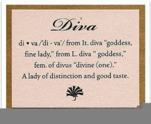 Definition of a diva!