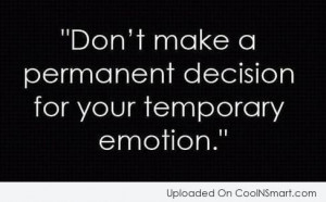 Decision Quote: Don’t make a permanent decision for your...