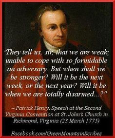 Patrick Henry - Gun Control - To find more Famous Quote pictures go to ...