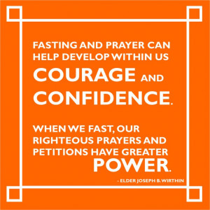 Fasting and prayer can help develop within us courage and confidence ...