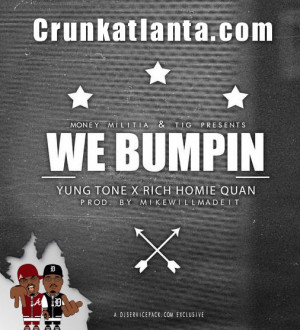 WE BUMPIN- YUNG TONE (FT. RICH HOMIE QUAN)