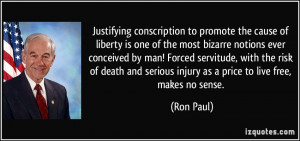 ... and serious injury as a price to live free, makes no sense. - Ron Paul