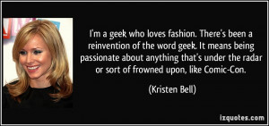 geek who loves fashion. There's been a reinvention of the word geek ...