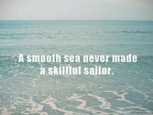 smooth sea never made a skillful sailor 1 up 0 down richie quotes ...