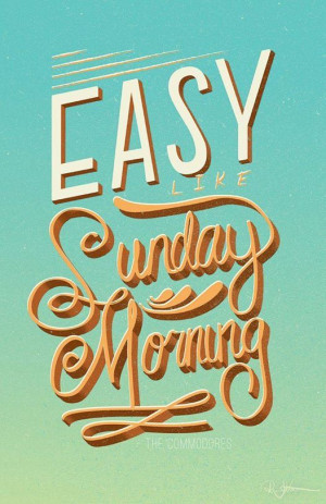 Easy Like Sunday Morning #typography