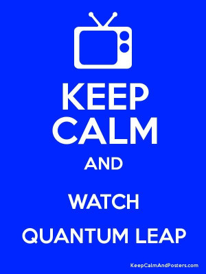 Keep Calm and WATCH QUANTUM LEAP Poster