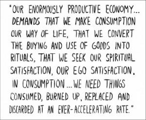 Because our economy thrives off of consumption, companies have found ...