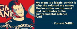 forrest_griffin_quotes_mom_hippie.png