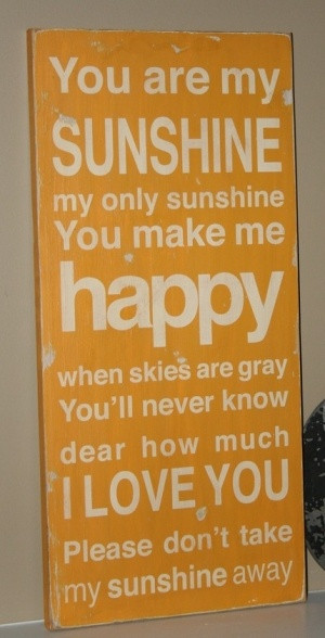 you are my sunshine :)