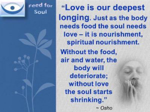 ... food the soul needs love – it is nourishment, spiritual nourishment