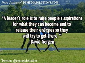 Leadership quotes and sayings famous purpose wise david gergen