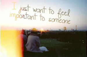 want to feel important